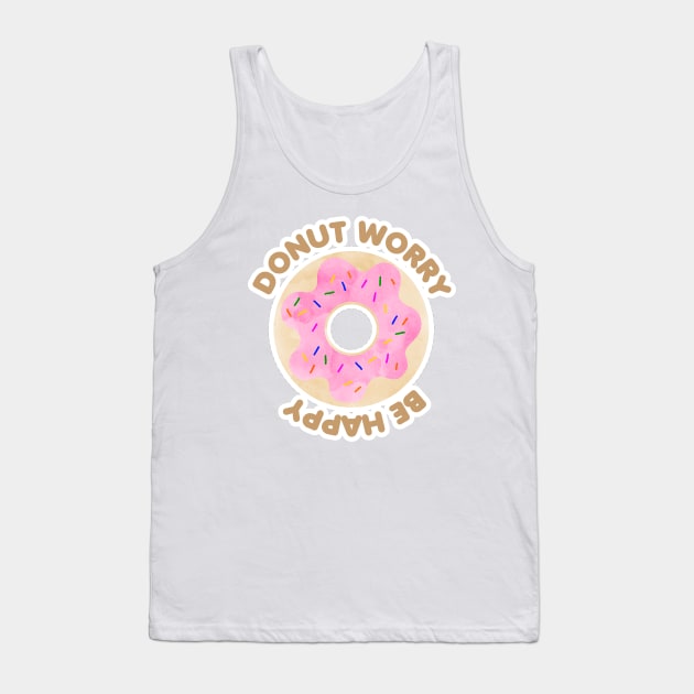 Donut Worry Be Happy Tank Top by MutchiDesign